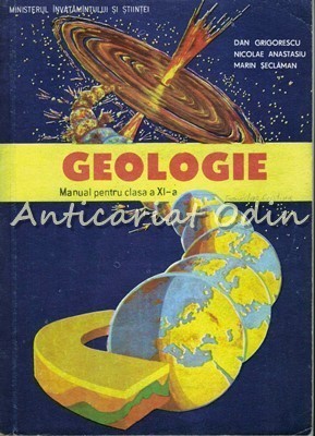 Geologie. Manual Pentru Clasa A XI-a - Dan Grigorescu, Nicolae Anastasiu foto