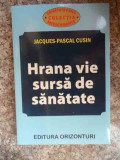 Hrana Vie Sursa De Sanatate - Jacques-pascal Cusin ,534060