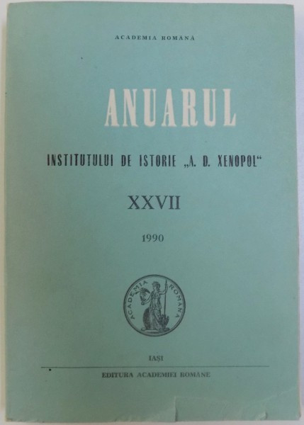 ANUARUL INSTITUTULUI DE ISTORIE &amp;quot, A. D. XENOPOL &amp;quot, TOM XXVII , 1990