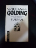 Turnul - W. Golding ,549369