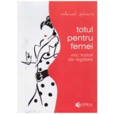 Catrinel Zaharia - Totul pentru femei - mic tratat de regasire - 130327