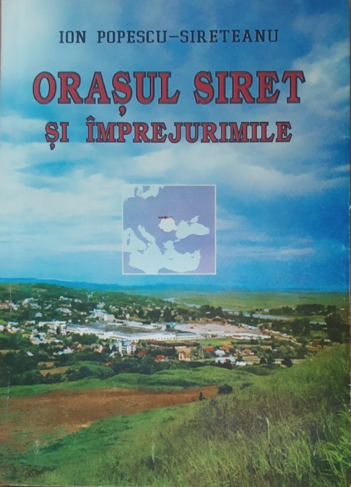 Orasul Siret Si Imprejurimile - Ion Popescu-Sireteanu