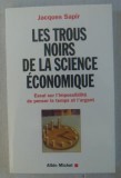 Les trous noirs de la science economique / Jacques Sapir