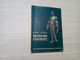 BRONZURI FIGURATE - Mihai Irimia - 1966, 53 p. cu imagini; tiraj: 5200 ex.