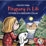 Pitypang &eacute;s a kar&aacute;csonyi csillag - Pitypang &eacute;s Lili - P&aacute;sztohy Panka