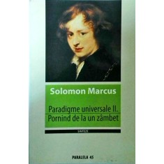 Solomon Marcus - Paradigme universale, volumul 2: Pornind de la un zambet
