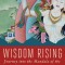 Wisdom Rising: A Journey Into the Mandala of the Empowered Feminine