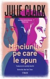 Minciunile pe care le spun - Julie Clark - Editura Trei