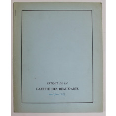 EXTRAIT DE LA GAZETTE DES BEAUX - ARTS , MAI - JUIN , 1957