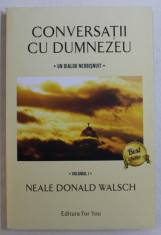 CONVERSATII CU DUMNEZEU - UN DIALOG NEOBISNUIT , VOLUMUL I de NEALE DONALD WALSCH , 2017 foto