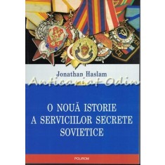O Noua Istorie A Serviciilor Secrete Sovietice - Jonathan Haslam