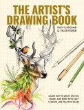 The Artist&#039;s Drawing Book: Learn How to Draw, Sketch, Shade, and More with Easy Lessons and Practice Pages