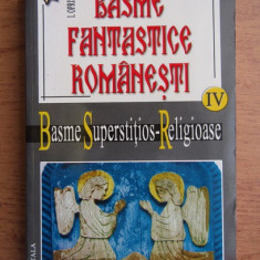 I. Oprisan - Basme fantastice romanesti. Basme Superstitios - Religioase vol. 4