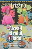 Aicea-i și raiul, și iadul - Paperback brosat - Paula Erizanu - Cartier