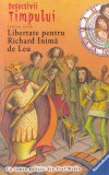 Fabian Lenk - Detectivii timpului, volumul 4: Libertate pentru Richard inima de