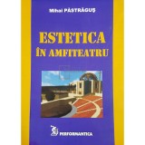 Mihai Pastragus - Estetica in amfiteatru (Editia: 2004)