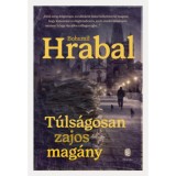 T&uacute;ls&aacute;gosan zajos mag&aacute;ny - Bohumil Hrabal