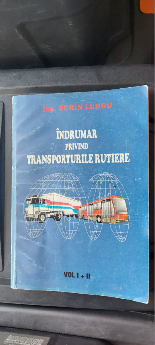 INDRUMAR PENTRU TRANSPORTURILE RUTIERE VOL I SI II INTRUN SINGUR VOLUM, LUNGU