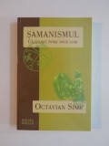 SAMANISMUL , CALATORIE INTRE DOUA LUMI de OCTAVIAN SIMU , 2011