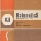 Matematica, Manual pentru clasa a XII-a - Elemente de analiza matematica, Editie 1979