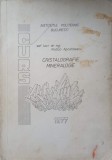 Cristalografie Mineralogie, Rodica Apostolescu, 1977, Romana, 219 Pagini, Stare Acceptabila