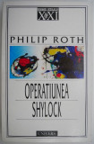 Cumpara ieftin Operatiunea Shylock &ndash; Philip Roth
