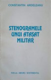 STENOGRAMELE UNUI ATASAT MILITAR-CONSTANTIN ARDELEANU