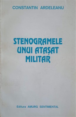 STENOGRAMELE UNUI ATASAT MILITAR-CONSTANTIN ARDELEANU-245498 foto