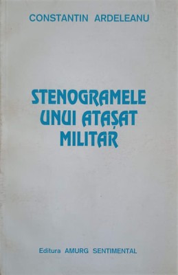 STENOGRAMELE UNUI ATASAT MILITAR-CONSTANTIN ARDELEANU foto