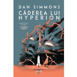 Căderea lui Hyperion (Seria HYPERION CANTOS partea a II-a) - Dan Simmons