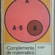 Complemente de matematica pentru cercurile de elevi din licee- Ilie Stanescu, Ion Radoi