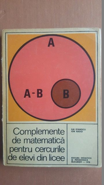 Complemente de matematica pentru cercurile de elevi din licee- Ilie Stanescu, Ion Radoi