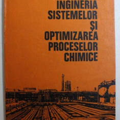 INGINERIA SISTEMELOR SI ORGANIZAREA PROCESELOR CHIMICE de A . WOINAROSCHY si O . SMIGHELSCHI , 1983