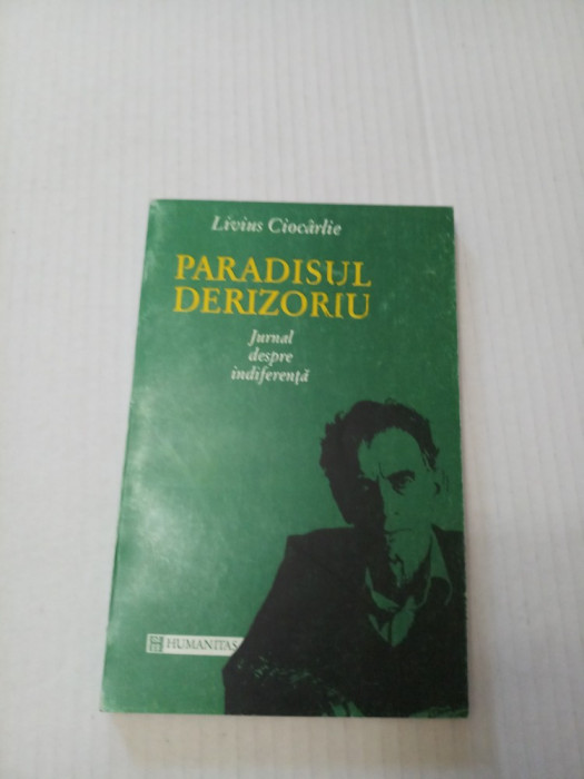 PARADISUL DERIZORIU- JURNAL DESPRE INDIFERENTA - LIVIUS CIOCARLIE