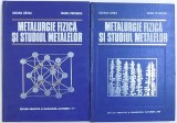 METALURGIE FIZICA SI STUDIUL METALELOR de SUZANA GADEA si MARIA PETRESCU , 1979 - 1981