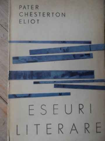 Eseuri Literare - Pater Chesterton Eliot ,520205