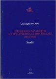 Integrarea Basarabiei in viata spirituala romaneasca (1918-1940) | Gheorghe Palade