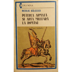 Puterea armata si arta militara la romani - Nicolae Balcescu