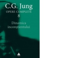 Opere complete. Vol. 8, Dinamica inconstientului - Carl Gustav Jung