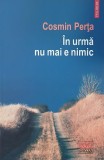 Carte In urma nu mai e nimic - Cosmin Perta