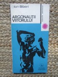 Ion Biberi - Argonautii viitorului