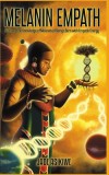 The Melanin Empath Discover the Knowledge of Melanated Beings Born With Empath Energy