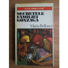 Maria Bellonci - Secretele familiei Gonzaga