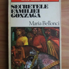 Maria Bellonci - Secretele familiei Gonzaga