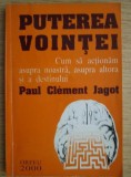 Paul Clement Jagot - Puterea vointei. Cum sa actionam asupra noastra...