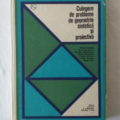 Culegere de probleme de geometrie sintetica si proiectiva 1971