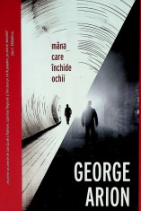 Mana care inchide ochii - George Arion
