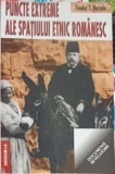 Puncte Extreme ale Spațiului Etnic Rom&acirc;nesc - Teodor T. Burada - Vestala 2003 - Biografii, Istorie, Cultura Rom&acirc;nă