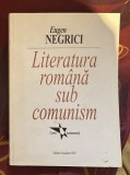 Literatura romana sub comunism / Eugen Negrici