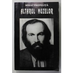 ALTARUL MUZELOR de MIHAI PREPELITA , 1997